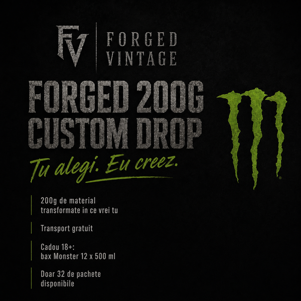 FORGED 200G CUSTOM DROP — Creez ce vrei tu + Bax Monster Cadou